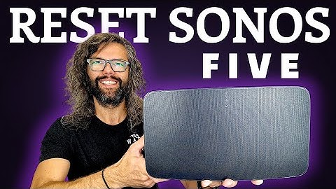 How to reset Sonos Five UK