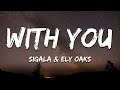Sigala &amp; Ely Oaks - With You (Lyrics)
