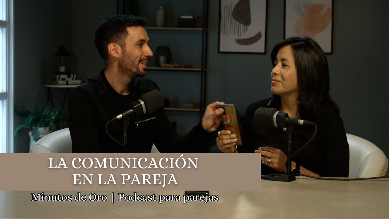 MINUTOS DE ORO | La Comunicación en la Pareja - YouTube