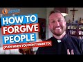 How To Forgive People (Even When You Don't Want To) | The Catholic Talk Show