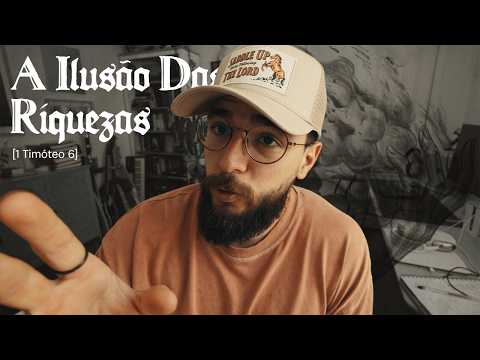 A ILUSÃO DAS RIQUEZAS