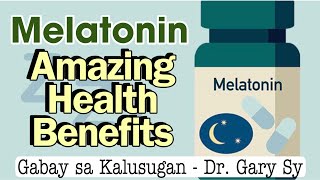 Melatonin: Amazing Health Benefits  Dr. Gary Sy