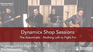 Dynamicx Shop Sessions: The Autumnatic / Nothing Left to Fight For