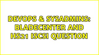 Famous DevOps & SysAdmins: BladeCenter and HS21 iSCSI question Net Worth