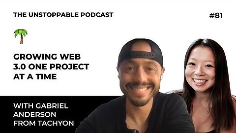 Growing Web 3.0 One Project at a Time With Gabriel Anderson from Tachyon | Ep. #81