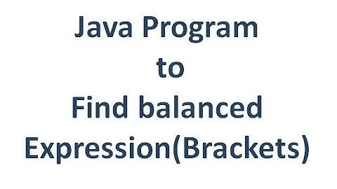 Balanced Expression(brackets/curly braces/ parenthesis)