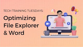 Tech Training Tuesday: Optimizing File Explorer and Word Profile