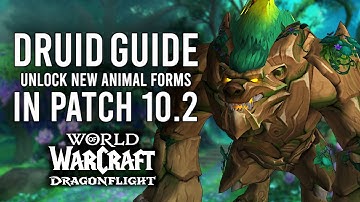 How To Obtain Every New DRUID FORM In Patch 10.2 Of Dragonflight!