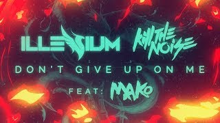 Video thumbnail of "Kill The Noise & Illenium - Don’t Give Up On Me ft. Mako [Lyric Video]"