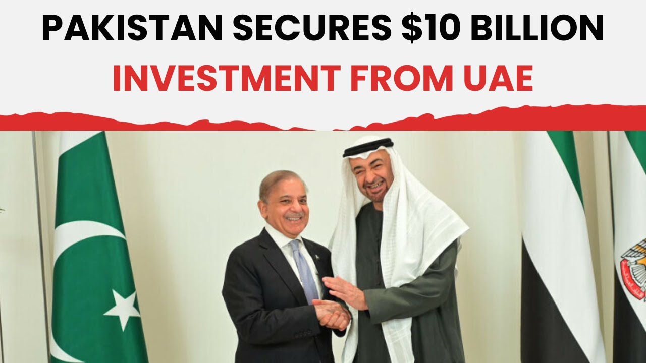 UAE Commits $10 Billion to Strengthen Pakistan's Economy | The Sunday Guardian