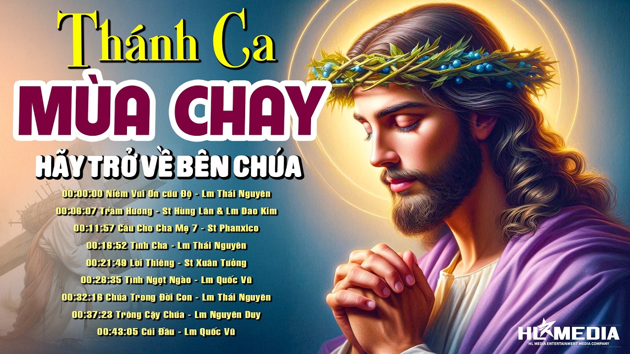 Album Nhạc THÁNH CA MÙA CHAY - Trở Về Bên Chúa | Nghe Để Ăn Năng Sám Hối Tội Lỗi Và Xin Chúa Thứ Tha