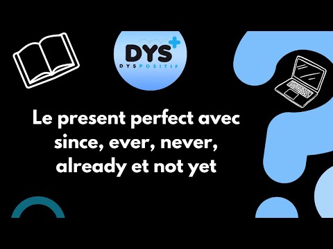Anglais - 4ème - Le present perfect avec since, ever, never, already et not yet