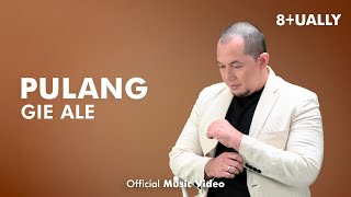 Gie Ale \u0026 8tually - Pulang (Official Music Video)