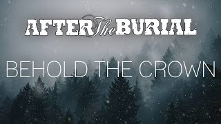 AFTER THE BURIAL - Behold The Crown Lyrics