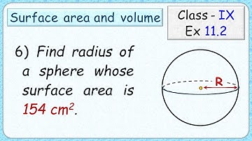 Ex:11.2 - Q.6) Find the radius of a sphere whose surface area is 154 cm2. #Class IX