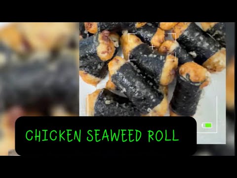 CHICKEN SEAWEED ROLL