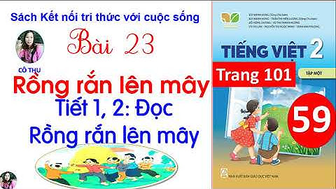 Tiếng Việt lớp 2| Kết nối tri thức | Bài 23 Rồng rắn lên mây| Tiết 1,2  Đọc| Trang 101| Cô Thu| #59