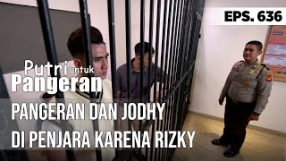 PANGERAN DAN JODHY DI PENJARA!!! - PUTRI UNTUK PANGERAN