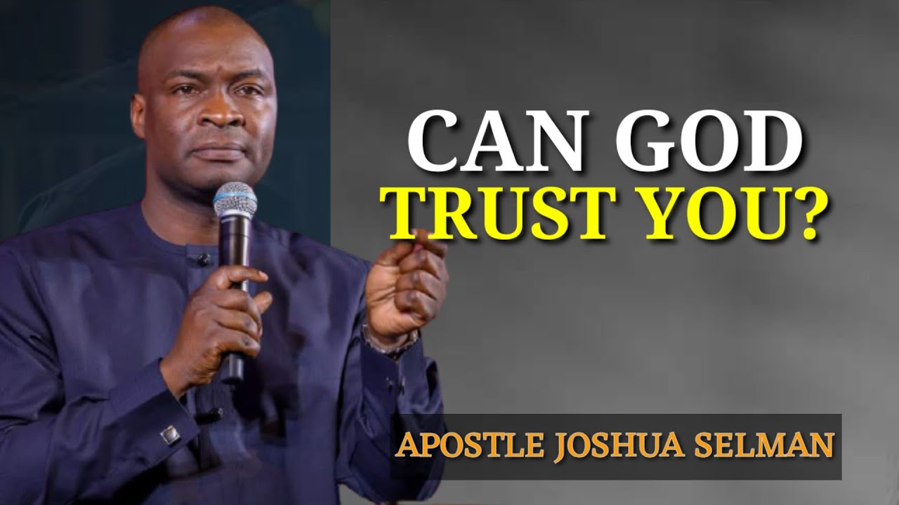 APOSTLE JOSHUA SELMAN | CAN GOD TRUST YOU | GLORYCLOUDTV