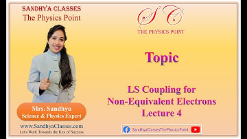 LS Coupling for Non Equivalent Electrons | Lecture 4