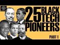 Black Excellist: 25 Black Tech Pioneers (Part 1)