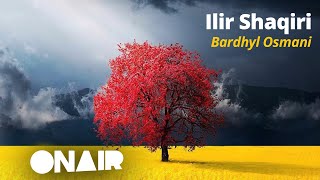 Ilir Shaqiri - Bardhyl Osmani