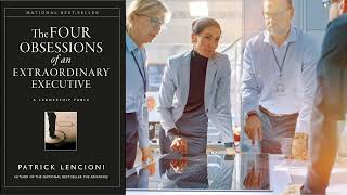 The Four Obsessions of an Extraordinary Executive: A Leadership Fable ( Book Summary 101 )