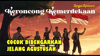 KERONCONG KEMERDEKAAN VOL 1 | COCOK DIDENGARKAN JELANG AGUSTUSAN | @lagulawas_indo