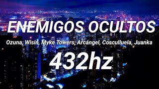 Enemigos Ocultos (432hz) - Ozuna, Wisin, Myke Towers, Arcángel, Cosculluela & Juanka