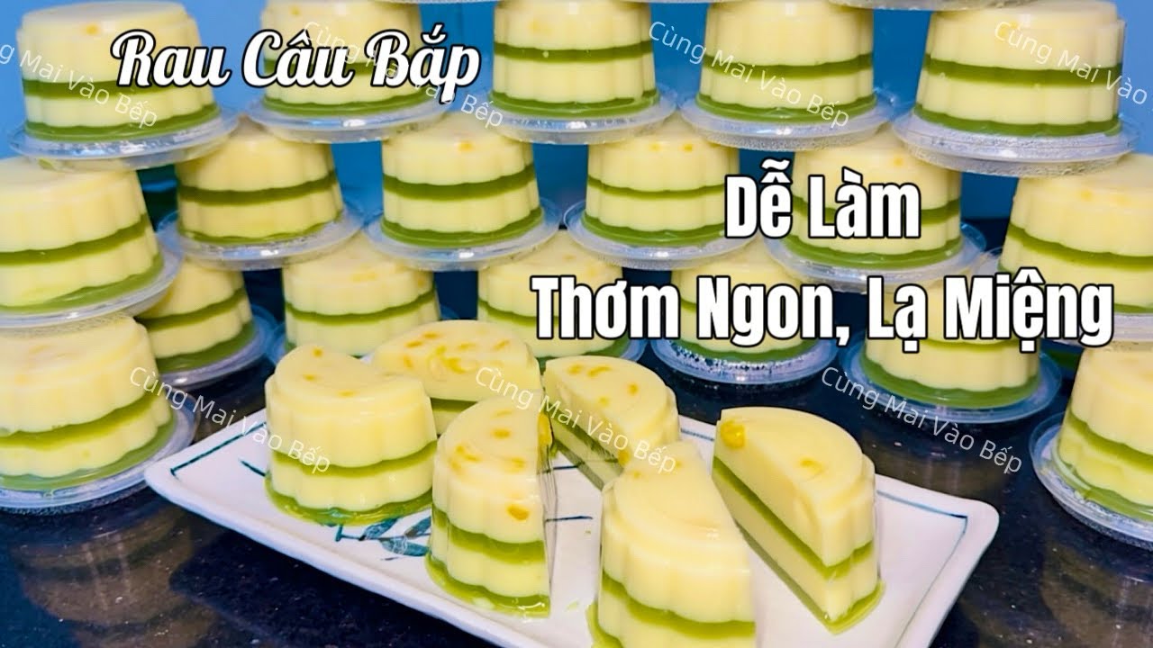 Tặng Bạn Công Thức Làm Rau Câu Bắp Siêu Ngon Để Kinh Doanh, Không Chảy Nước, Không Tách Lớp #313