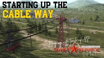 Starting up the cableway - Workers & Resources: Soviet Republic - Ep. 48
