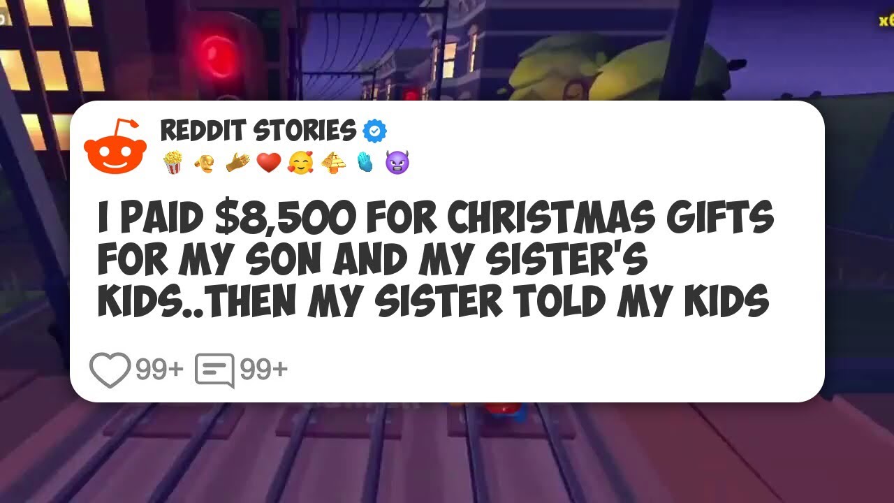 I Paid $8,500 For Christmas Gifts For My Son And My Sister’s Kids. Then My Sister Told My #reddit 