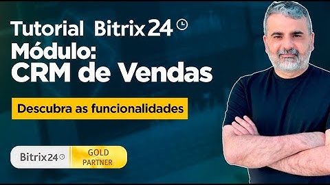 Bitrix24 CRM de Vendas: Tutorial Completo para Otimizar Suas Vendas e Leads