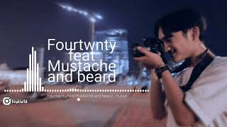 Fourtwenty feat mustache and beard - kusut