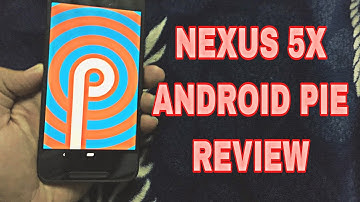 Android 9.0 Pie On Nexus 5X