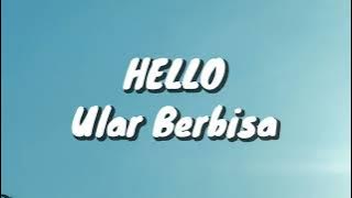Hello - Ular Berbisa (Lirik)