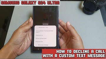 How to decline a call with a custom text message on Samsung Galaxy S24 Ultra