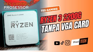Tes Gaming Processor Ryzen 3 2200G Tanpa VGA Card Tes Gaming Processor Ryzen 3 2200G Tanpa VGA Card