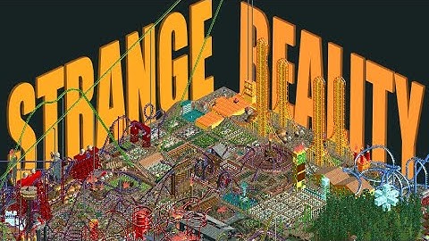 The Strange Reality of Roller Coaster Tycoon