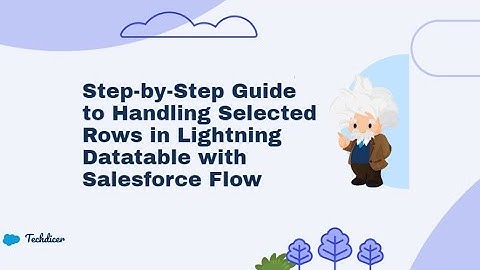 Step-by-Step Guide to Handling Selected Rows in Lightning Datatable with Salesforce Flow
