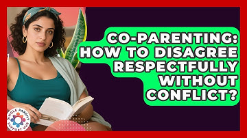 Co-parenting: How To Disagree Respectfully Without Conflict? - Single Parent Support Hub
