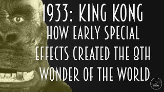 1933: King Kong - How Early Special Effects Created the 8th Wonder of the World