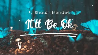 Shawn Mendes - It'll be ok (Lyrics)