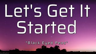 The Black Eyed Peas - Let&#39;s Get It Started (Lyrics)