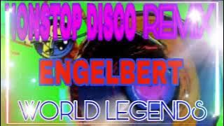 ENGELBERT THE WORLD LEGENDS NONSTOP DISCO REMIX
