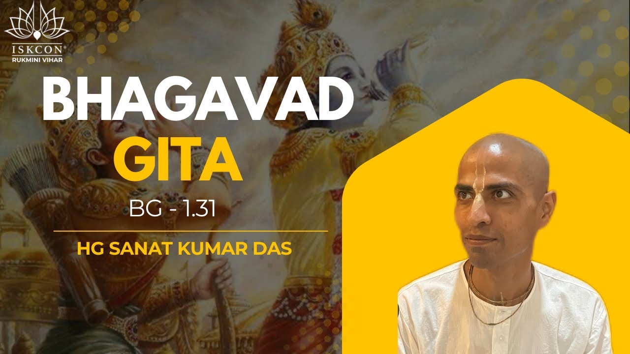 BG 1.31 || HG Sanat Kumar Das || Sept. 9, 2025 || ISKCON Rukmini Vihar