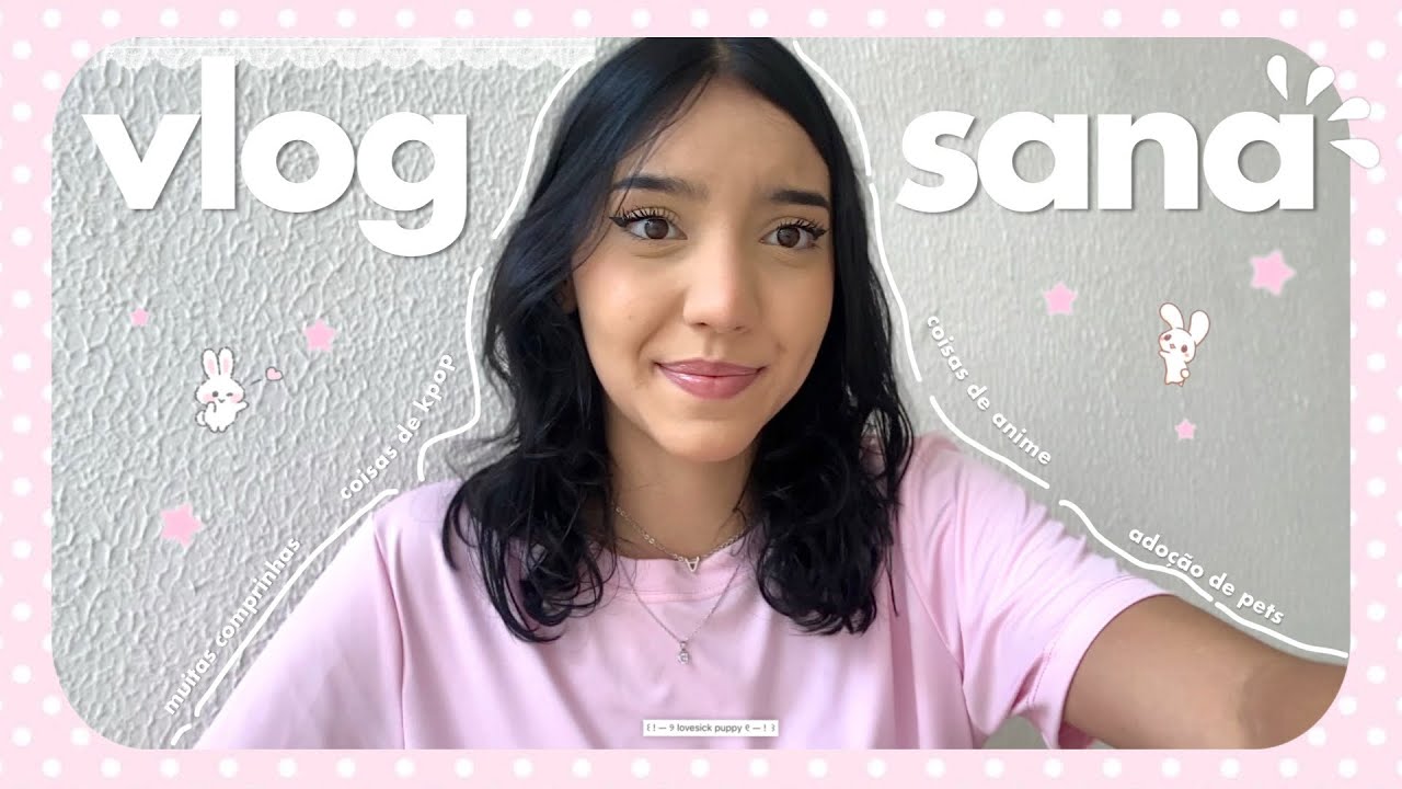 vlog no sana! ⋆.𐙚 ̊ | anime,kpop,comprinhas..