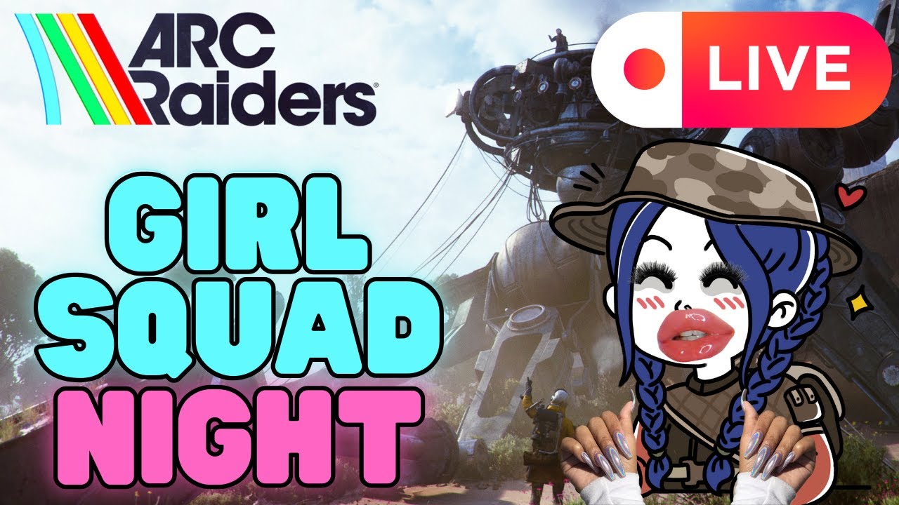 🔴LIVE | Girl Squad Night! 💥 Arc Raiders PvP Fun & Trash Talk Lessons (Blue x Maidenx x Kristyn)