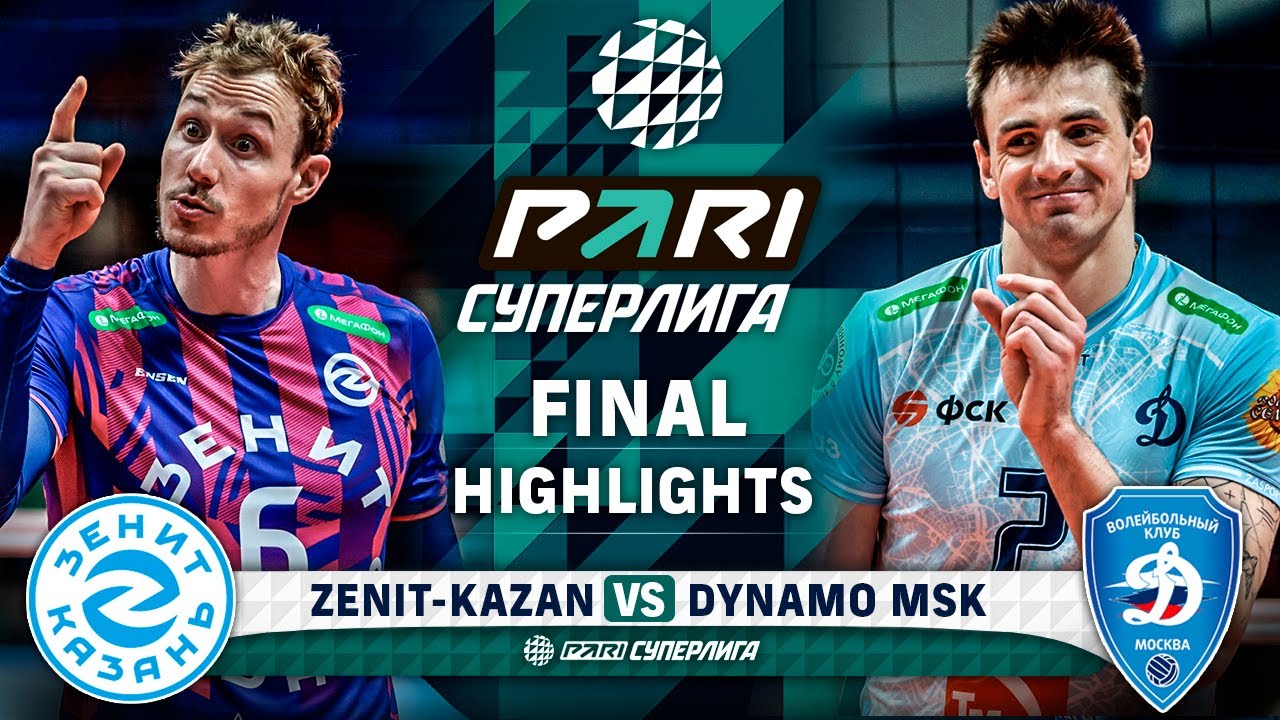 Zenit Kazan vs Dynamo MSK  HIGHLIGHTS  Final  Round 2  Pari SuperLeague 2024