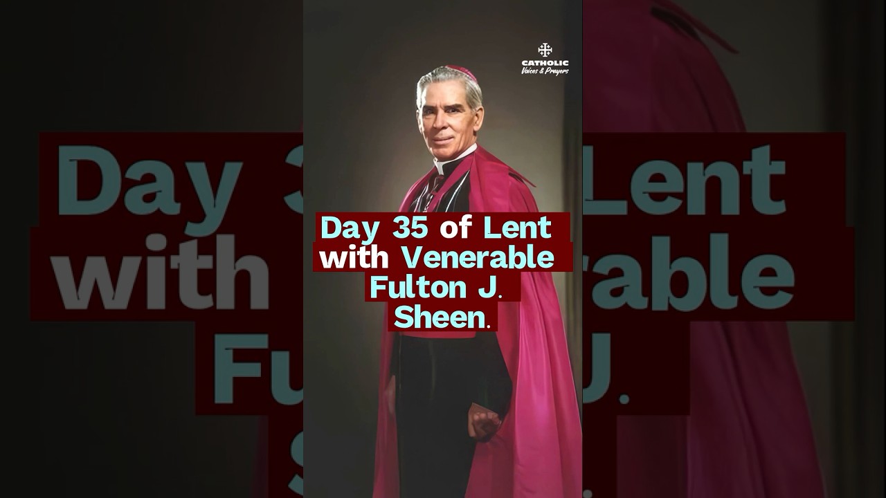 DAY 35 – The Prayer of the Saints | Lenten Reflection with Fulton J. Sheen